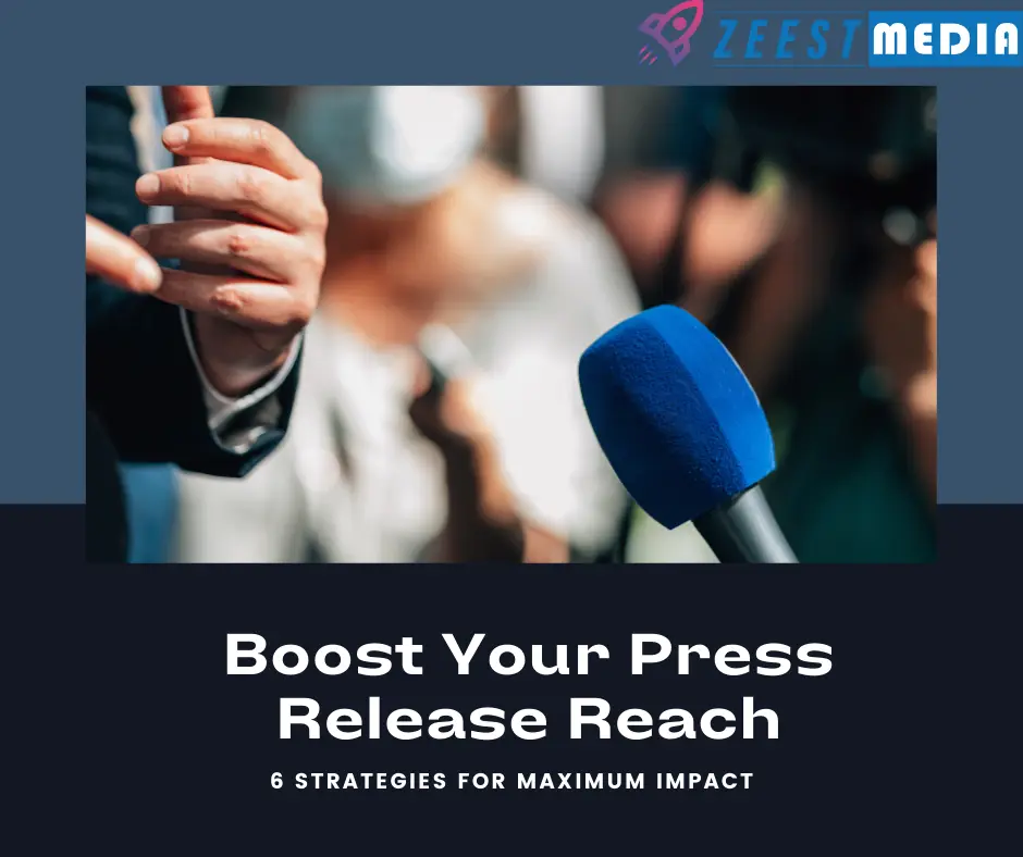 Boost Your Press Release Reach: 6 Strategies for Maximum Impact